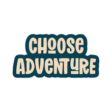 Load image into Gallery viewer, Choose Adventure Sticker