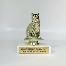 Load image into Gallery viewer, I Work Hard for My Cat Trophy