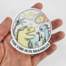 Load image into Gallery viewer, The Vibe is in Shambles Sticker