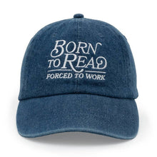 Load image into Gallery viewer, Born to Read, Forced to Work Hat
