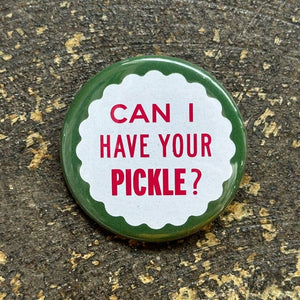 Can I Have Your Pickle Button