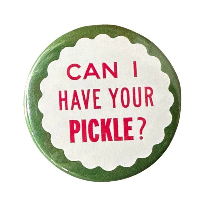 Can I Have Your Pickle Button