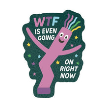 Load image into Gallery viewer, WTF Is Even Going On Sticker