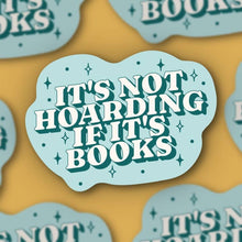 Load image into Gallery viewer, It&#39;s Not Hoarding If It&#39;s Books Sticker