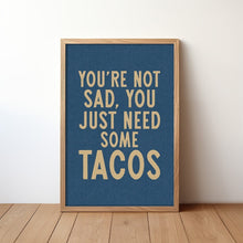 Load image into Gallery viewer, You Just Need Tacos Print