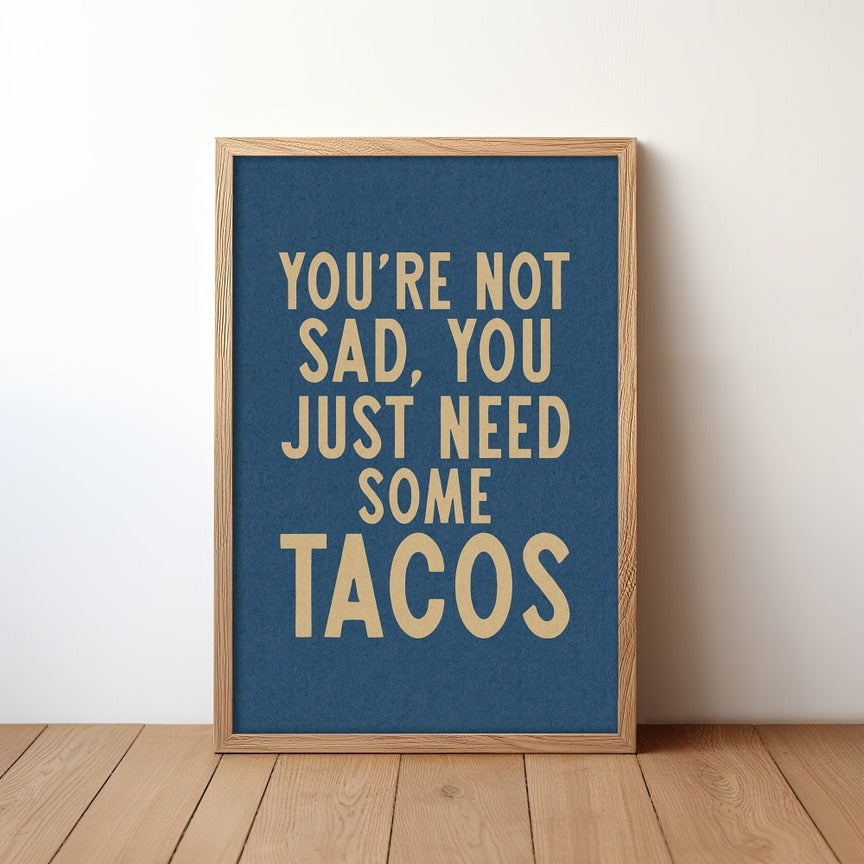 You Just Need Tacos Print
