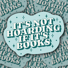 Load image into Gallery viewer, It&#39;s Not Hoarding If It&#39;s Books Sticker