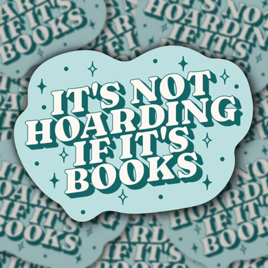 It's Not Hoarding If It's Books Sticker