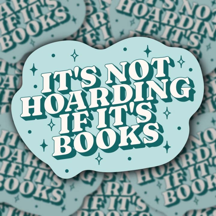 It's Not Hoarding If It's Books Sticker