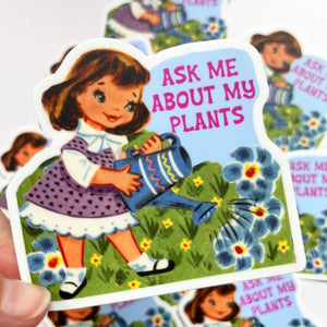 Ask Me About My Plants Sticker