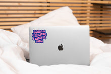 Load image into Gallery viewer, I Saw a Dog Sticker