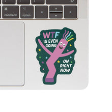 Load image into Gallery viewer, WTF Is Even Going On Sticker