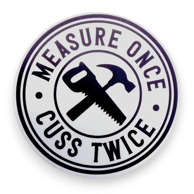 Measure Once Cuss Twice Sticker