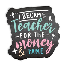 Load image into Gallery viewer, Money &amp; Fame Teacher Sticker