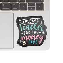 Load image into Gallery viewer, Money &amp; Fame Teacher Sticker