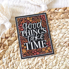 Load image into Gallery viewer, Good Things Take Time Sticker