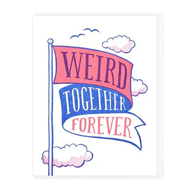 Weird Together Forever Card