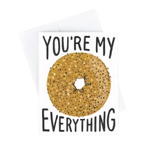 Load image into Gallery viewer, You&#39;re My Everything Bagel Card