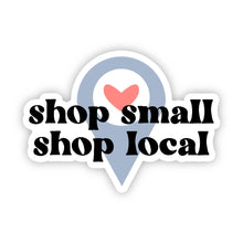 Load image into Gallery viewer, Shop Small Shop Local Sticker