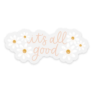 It's All Good Daisies Clear Sticker